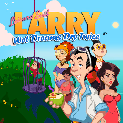 Leisure Suit Larry - Wet Dreams Saga